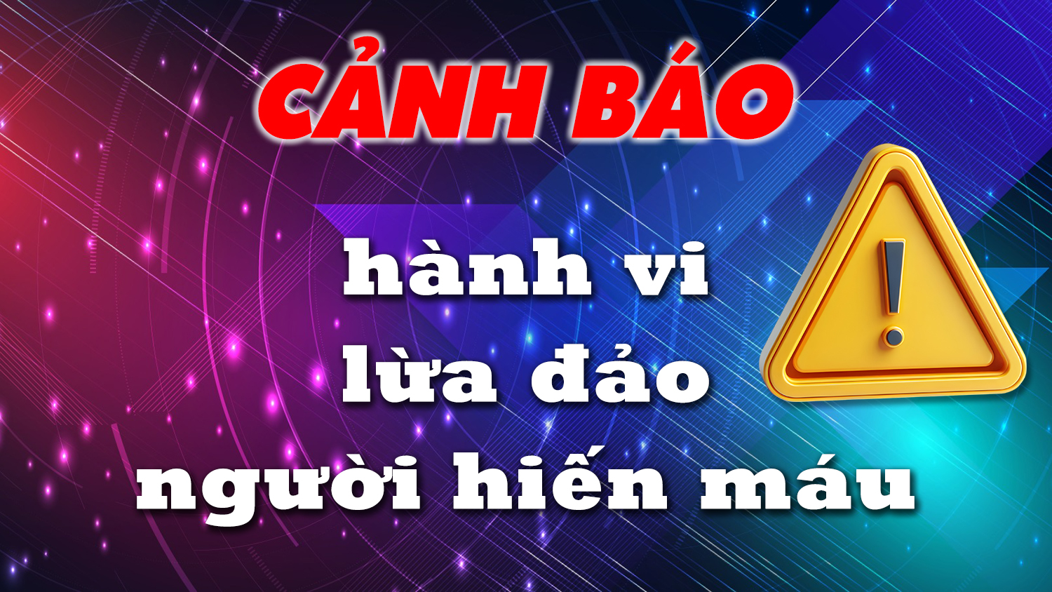 Cảnh báo hành vi lừa đảo người hiến máu tình nguyện