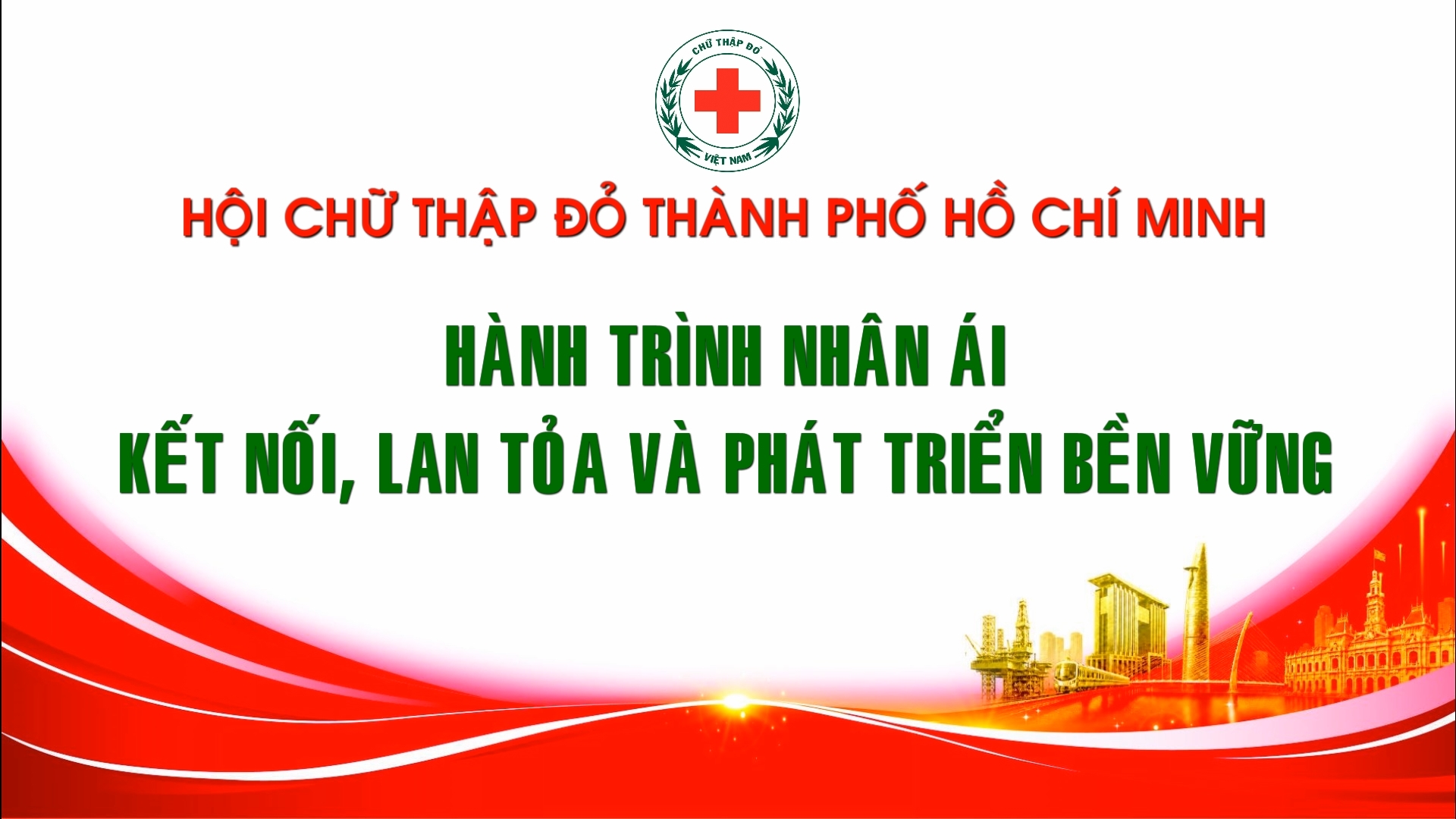 HÀNH TRÌNH NHÂN ÁI - KẾT NỐI, LAN TỎA VÀ PHÁT TRIỂN BỀN VỮNG